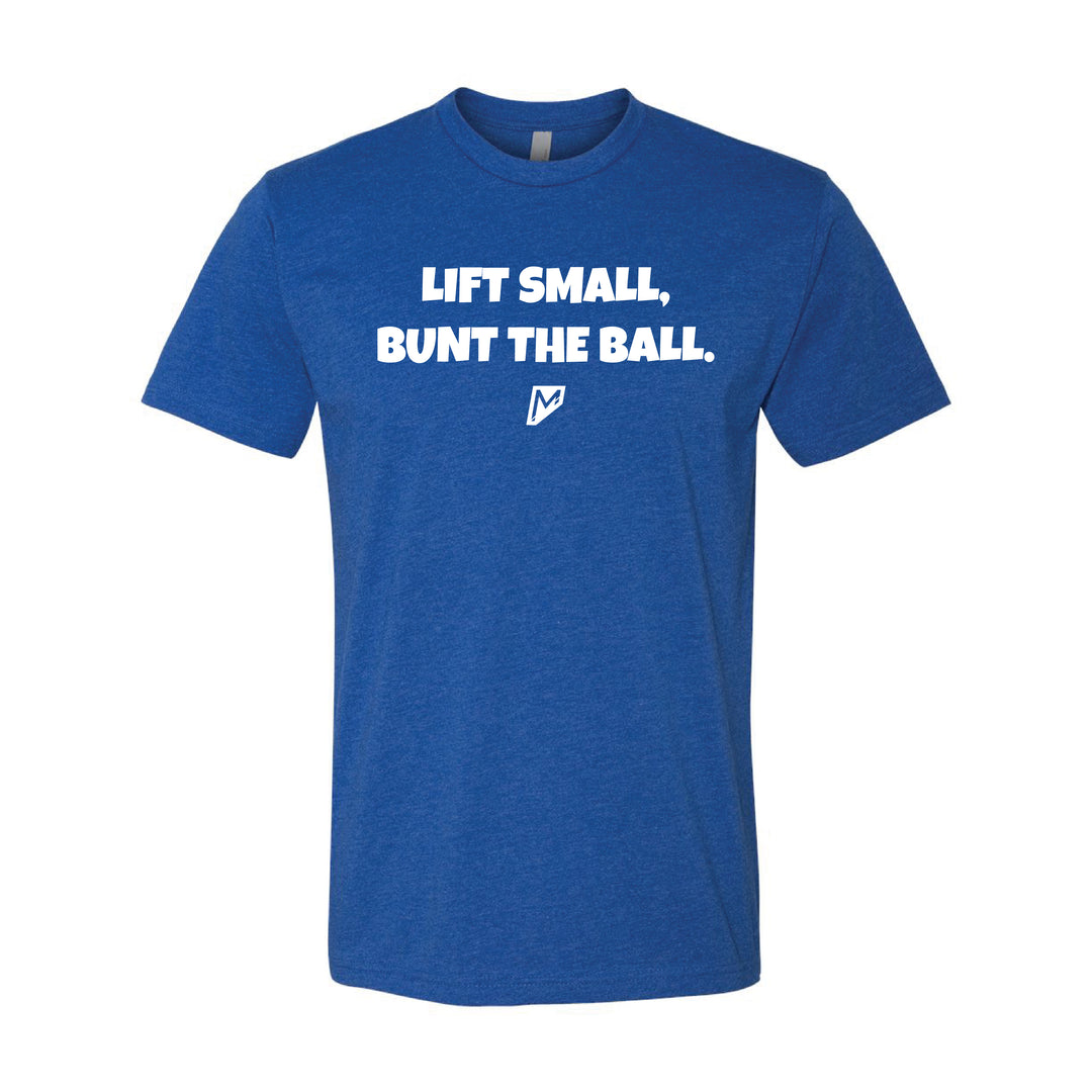 Lift Small, Bunt The Ball Tee
