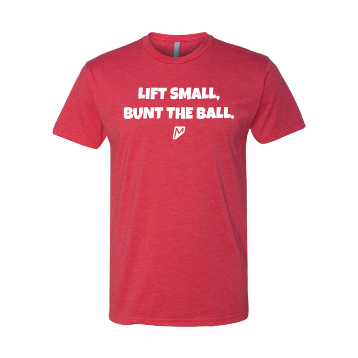 Lift Small, Bunt The Ball Tee