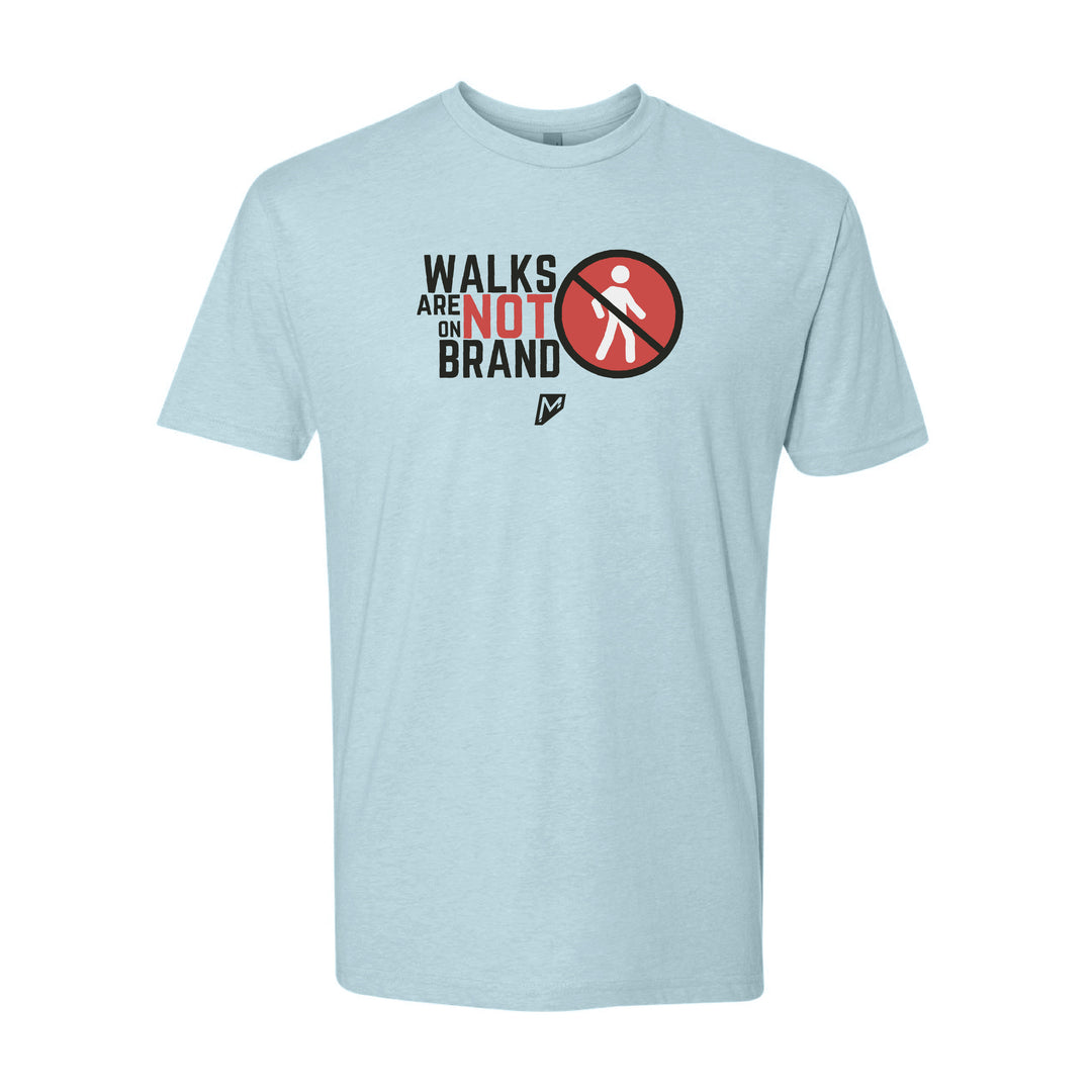 Walks Are Not on Brand Tee