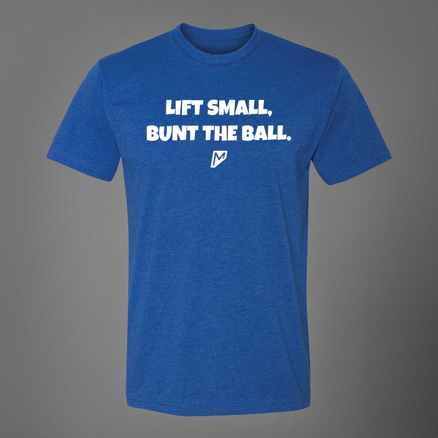 Lift Small, Bunt The Ball Tee